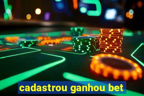 cadastrou ganhou bet